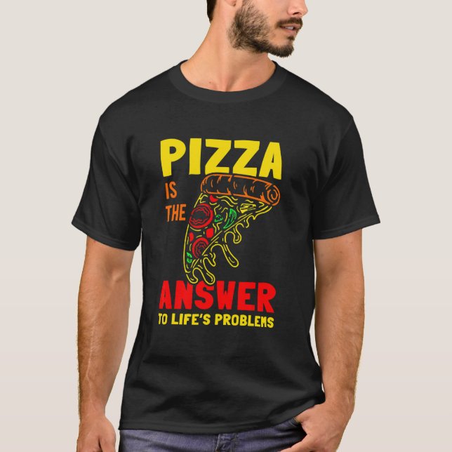 T-shirt La pizza est la réponse aux problèmes de la vie (Devant)