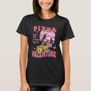 T-shirt La Pizza Est Ma Pizza Valentine Crâne Amusante