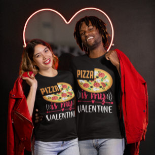 T-shirt La Pizza Est Ma Saint Valentin Funny Party Unisex
