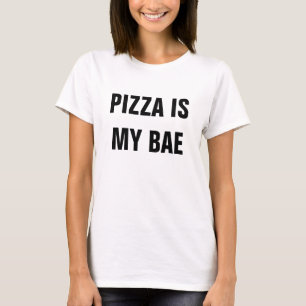 T-SHIRT LA PIZZA EST MON BAE