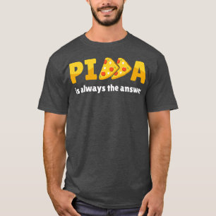 T-shirt La Pizza Est Toujours La Réponse Alimentation Food