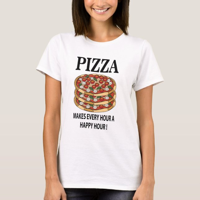 T-shirt La pizza fait chaque heure une heure heureuse de p (Devant)