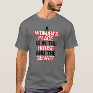 T-shirt La place d'une femme est à la maison et au sénat
