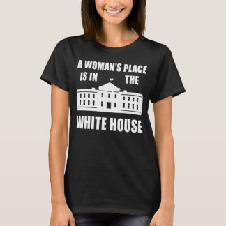 T-SHIRT "LA PLACE D'UNE FEMME EST DANS LA MAISON BLANCHE"