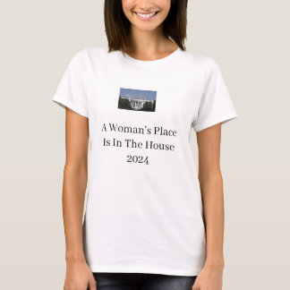 T-shirt La place d'une femme est dans la Maison Blanche T-