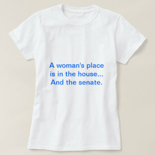 T-shirt "La place d'une femme est dans la maison. Et le