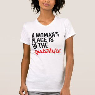 T-SHIRT LA PLACE D'UNE FEMME EST DANS LA RÉSISTANCE