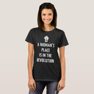 T-SHIRT LA PLACE D'UNE FEMME EST DANS LA RÉVOLUTION