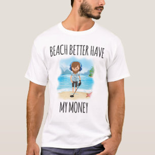 T-shirt La plage meilleure ont mon argent, été d'amusement