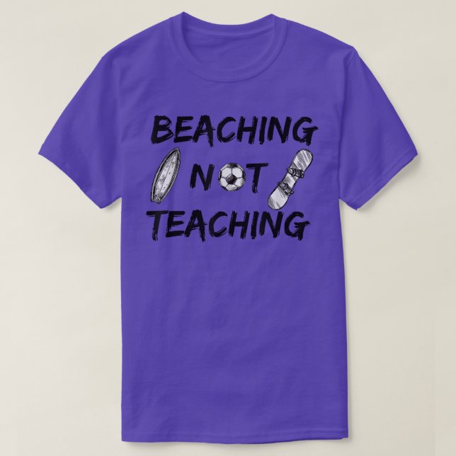 T-shirt La plage pas l'enseignement Ne pas enseigner drôle (Design devant)