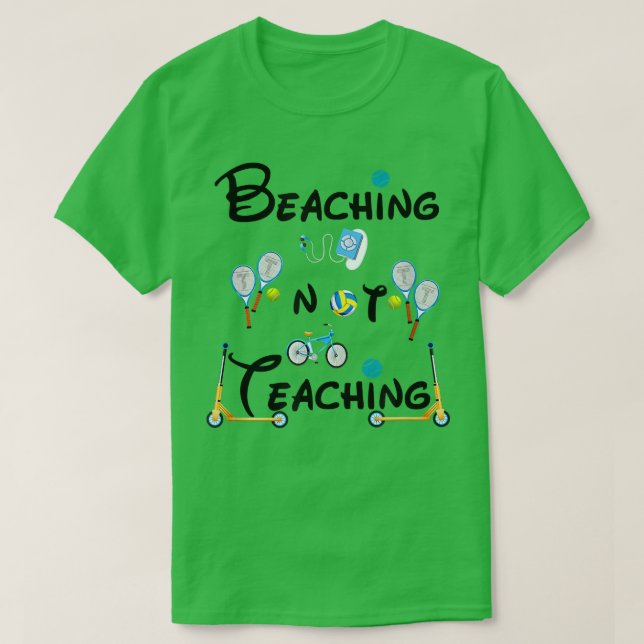 T-shirt La plage pas l'enseignement Ne pas enseigner drôle (Design devant)