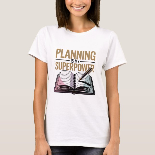 T-shirt La planification est ma superpuissance - Moderne p (Devant)