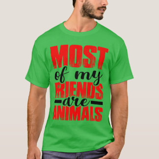 T-shirt La plupart de mes amis sont des animaux cadeau