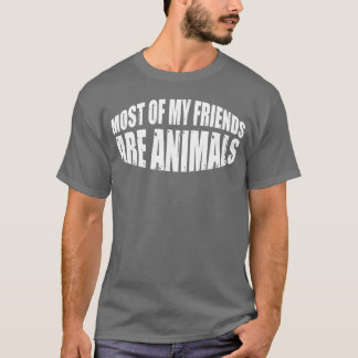 T-shirt La plupart de mes amis sont des animaux filles ami