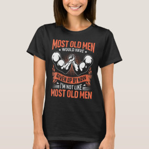 T-shirt La plupart des hommes âgés auraient abandonné main
