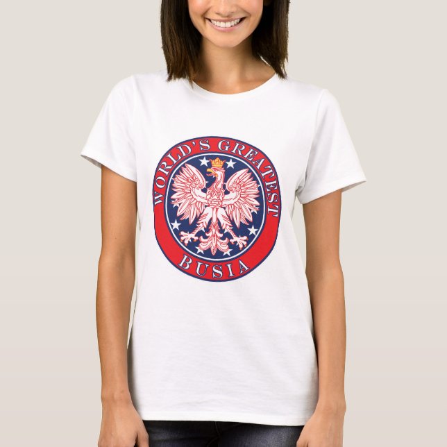 T-shirt La plus grande Busia du monde (Devant)