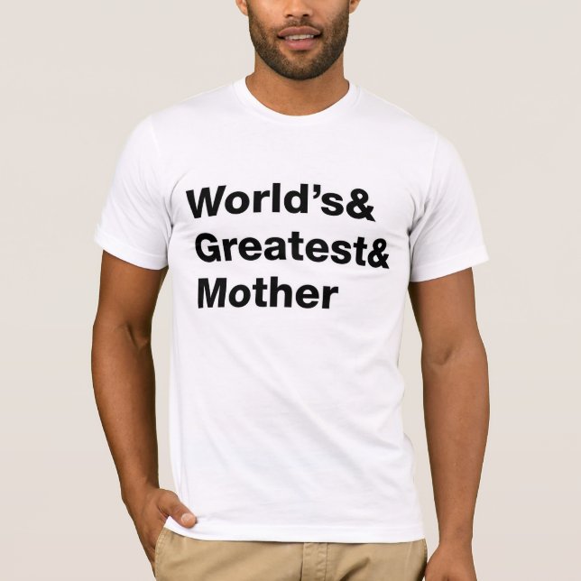 T-shirt La plus grande et la plus grande mère du monde (Devant)
