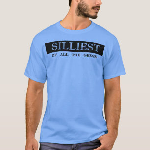 T-shirt la plus stupide de toutes les oies idiotes