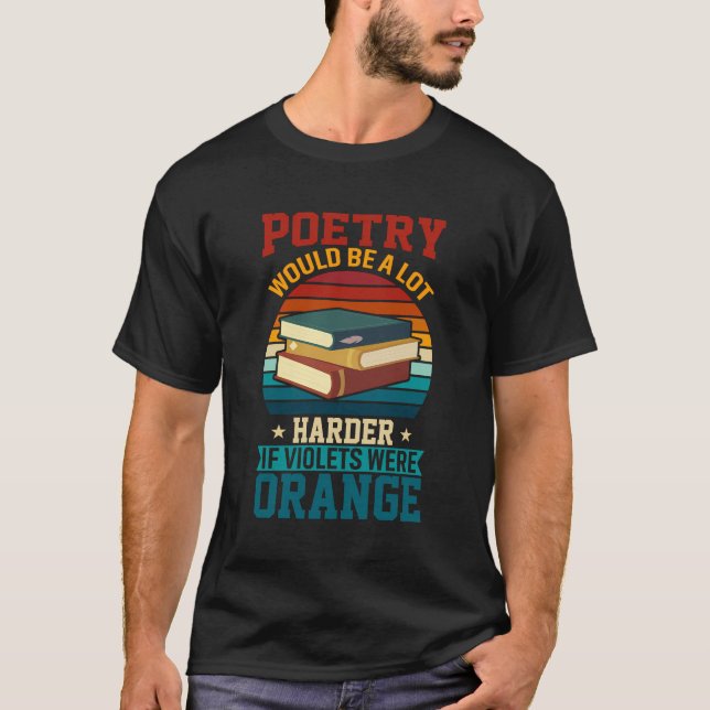T-shirt La Poésie Serait Beaucoup Plus Difficile Si Les Vi (Devant)