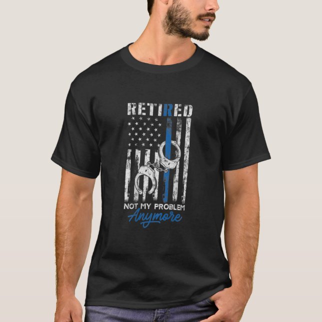 T-shirt La police à la retraite n'est plus mon problème pl (Devant)