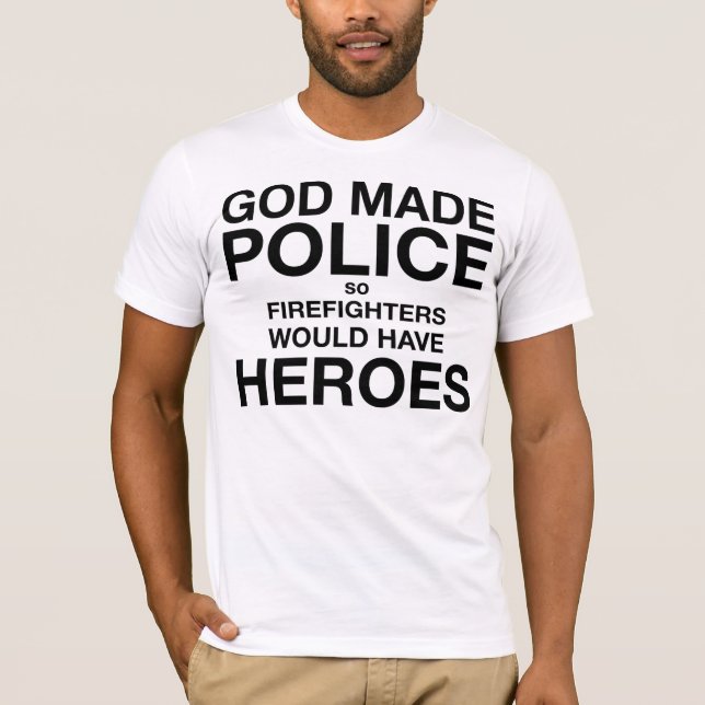 T-shirt La police faite par Dieu ainsi les pompiers aurait (Devant)