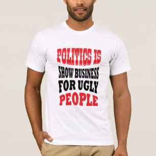 T-shirt La politique, c'est le show business des vilains t