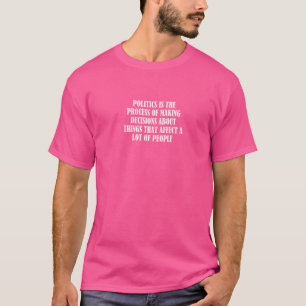 T-shirt La Politique Est Le Processus De Prise De Décision