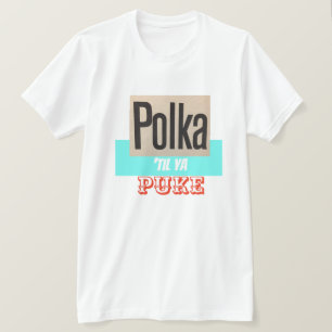 T-shirt La polka jusqu'à Ya vomissent la chemise