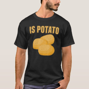 T-shirt La pomme de terre est-elle amusante Potato Vegetab