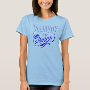 T-shirt La positivité est un choix