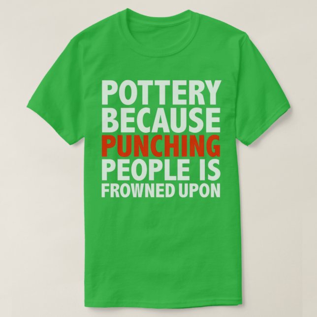 T-shirt La poterie parce que frapper les gens est mal vu (Design devant)
