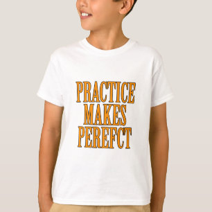 T-shirt La Pratique Est Parfaite