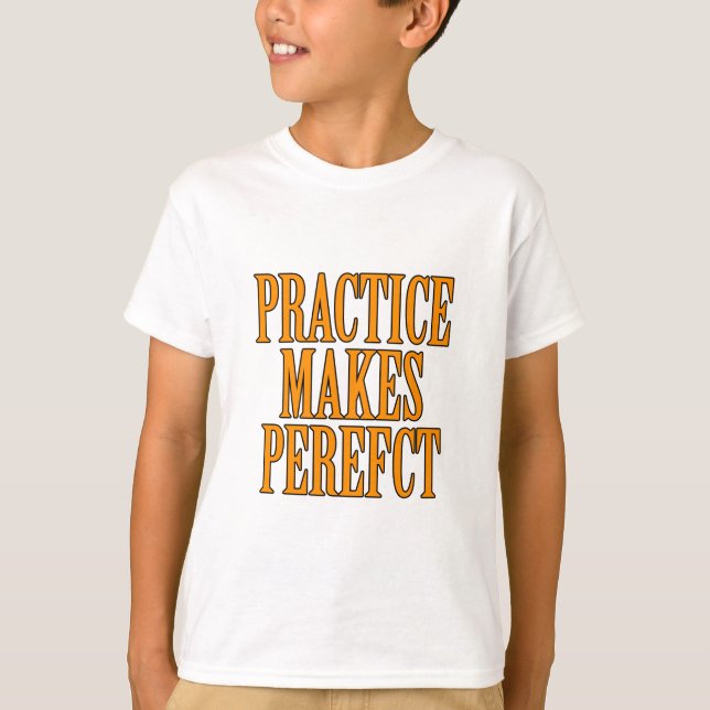 T-shirt La pratique rend parfait (Devant)
