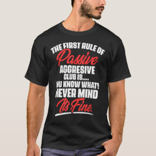 T-shirt La Première Règle Du Club Agressif Passif Est Vous