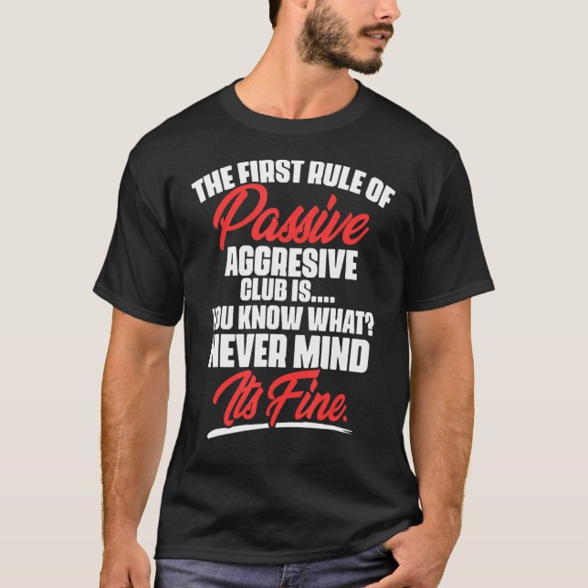 T-shirt La Première Règle Du Club Agressif Passif Est Vous (Devant)