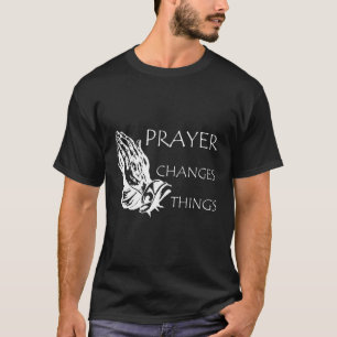T-shirt La prière change les choses chrétiennes