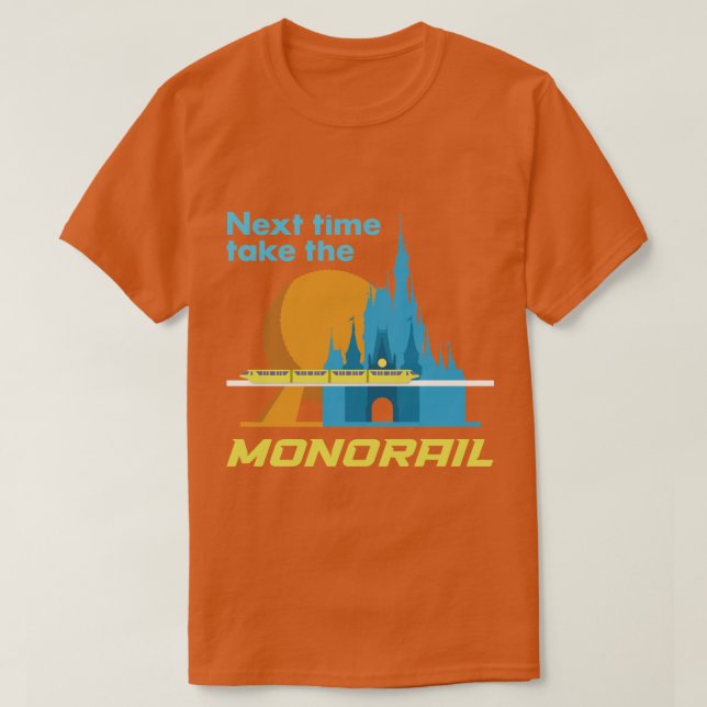 T-shirt La prochaine fois prenez le monorail (Design devant)
