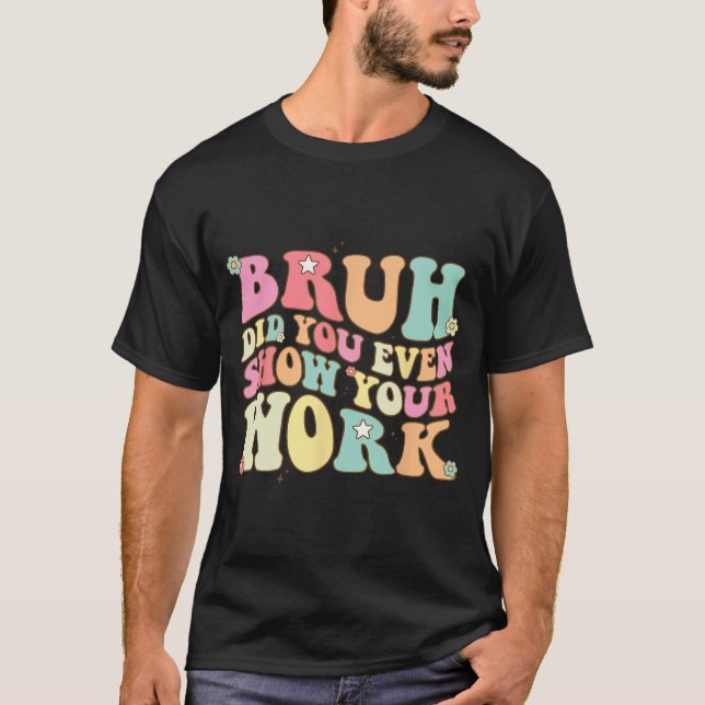 T-shirt La Professeur De Maths Shirt Bruh Avez-Vous Même M (Devant)