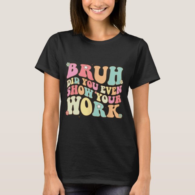 T-shirt La Professeur De Maths Shirt Bruh Avez-Vous Même M (Devant)