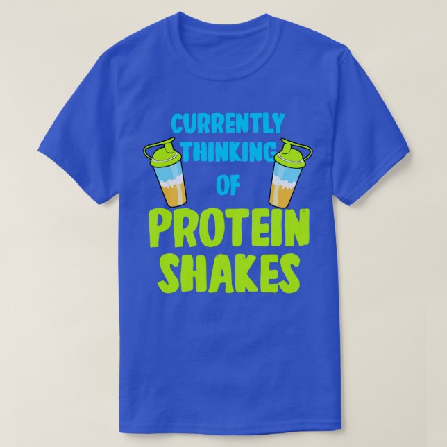 T-shirt La Protéine Shakes Pense Actuellement À La Protein (Design devant)