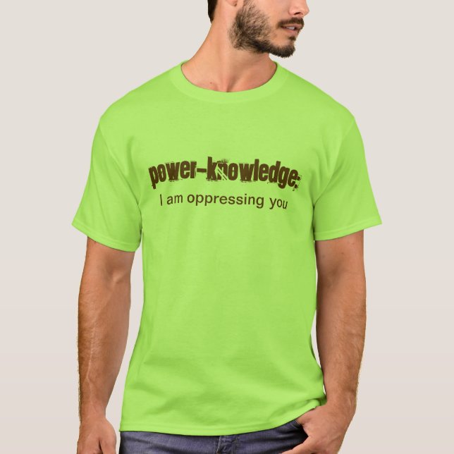 T-shirt La Puissance-Connaissance : Je vous opprime (Devant)
