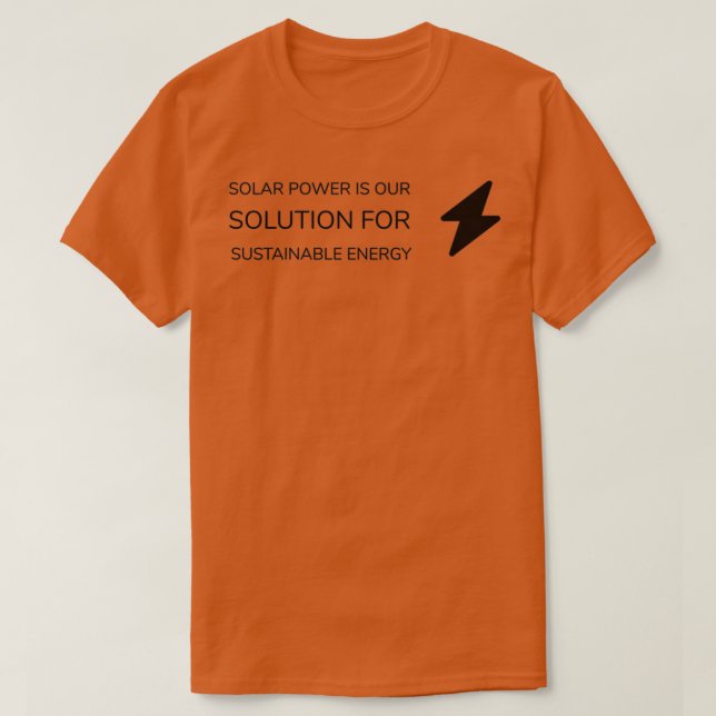 T-SHIRT LA PUISSANCE SOLAIRE EST NOTRE SOLUTION POUR UNE É (Design devant)