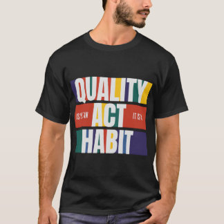 T-shirt La qualité n'est pas une loi c'est une habitude