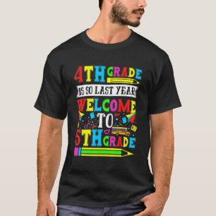 T-shirt La Quatrième Année Est Si Dernière Pour La Cinquiè