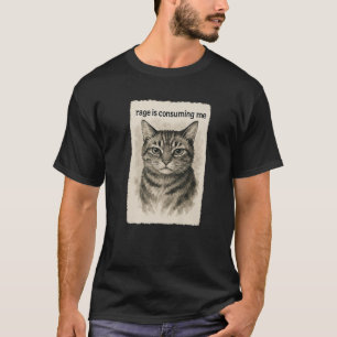 T-shirt La rage me consume Mème de chat drôle et idiot qui
