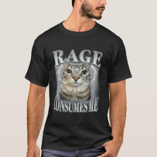 T-shirt La rage me consume Mème de chat drôle et idiot qui