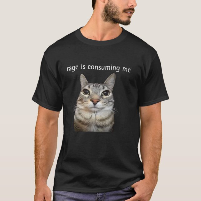 T-shirt La rage me consume Mème du chat idiot qui fixe (Devant)