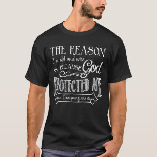 T-shirt La raison pour laquelle je suis vieux et sage, c'e