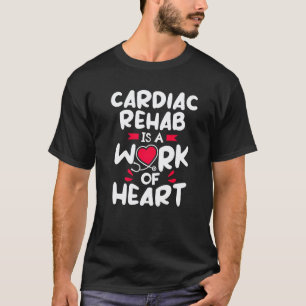 T-shirt La réadaptation cardiaque est un travail de cœur R