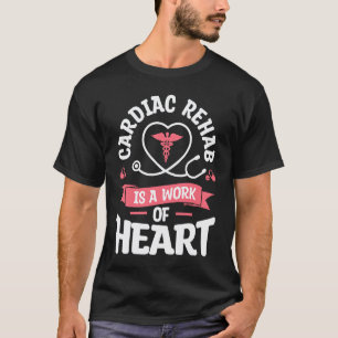 T-shirt La réadaptation cardiaque est un travail de cœur R